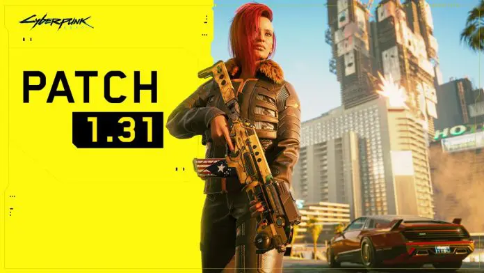 Cyberpunk 2077 patch 1.31 Cyberpunk 2077 patch 1.31